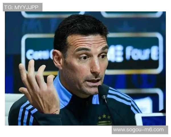 斯卡洛尼透露不让梅西出场是为了保护他希望他能在下场比赛中复出